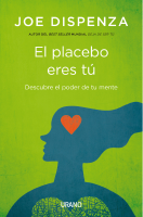 Joe Dispenza - EL PLACEBO ERES TU.pdf